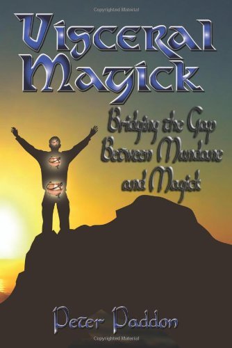 Peter Paddon/Visceral Magick@ Bridging the Gap Between Magick and Mundane